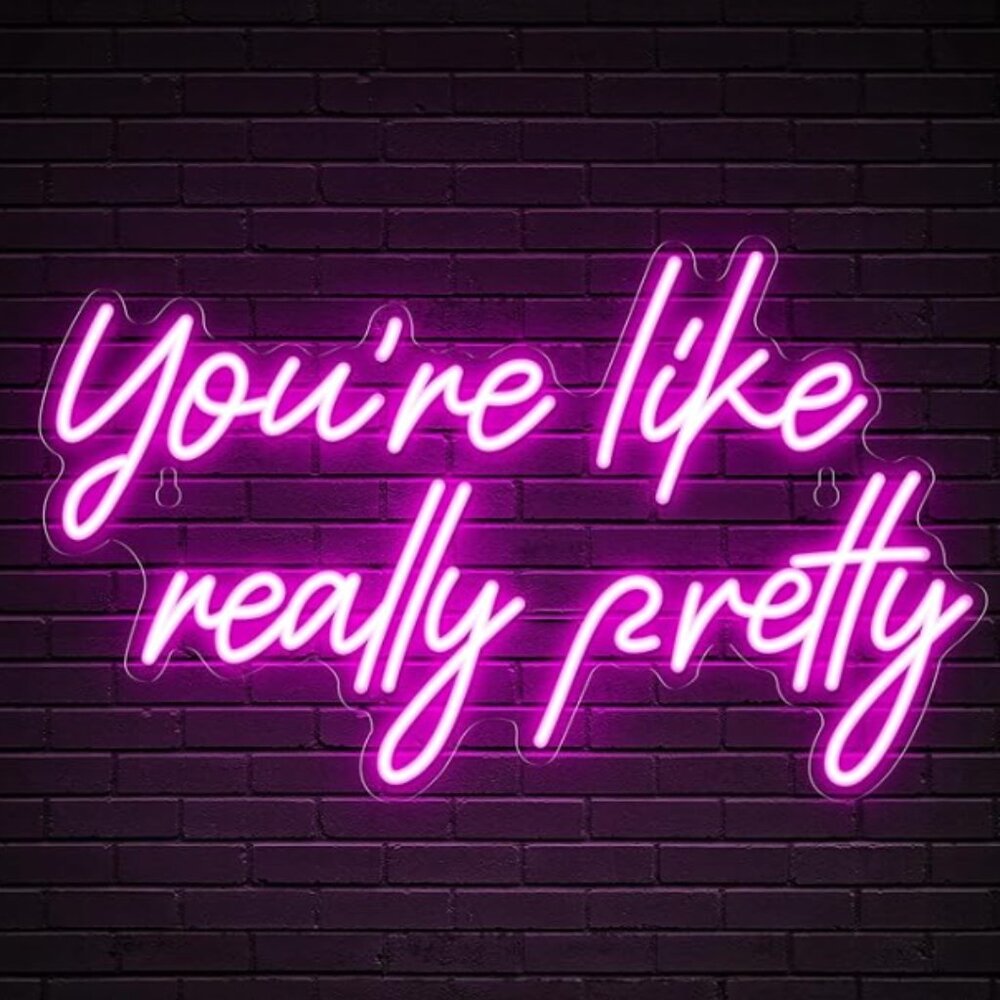 💖 “You’re Like Really Pretty” Neon Sign – Luxe Pink Glow for Glam Spaces (16.5"